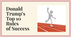 Donald Trump’s Top Ten Rules of Success