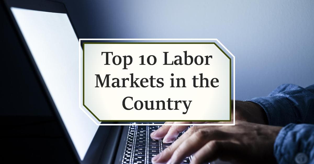 Top 10 Labor Markets in the Country