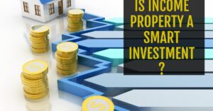 Is Income Property Investment a Smart Investment?