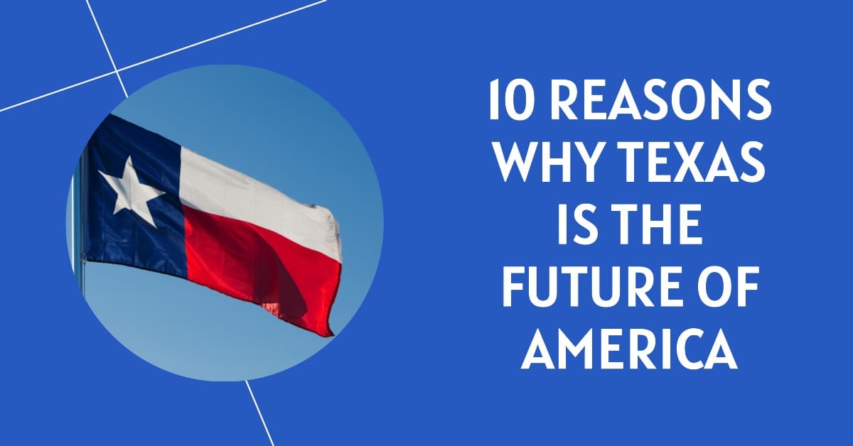 10 Reasons Why Texas is the Future of America
