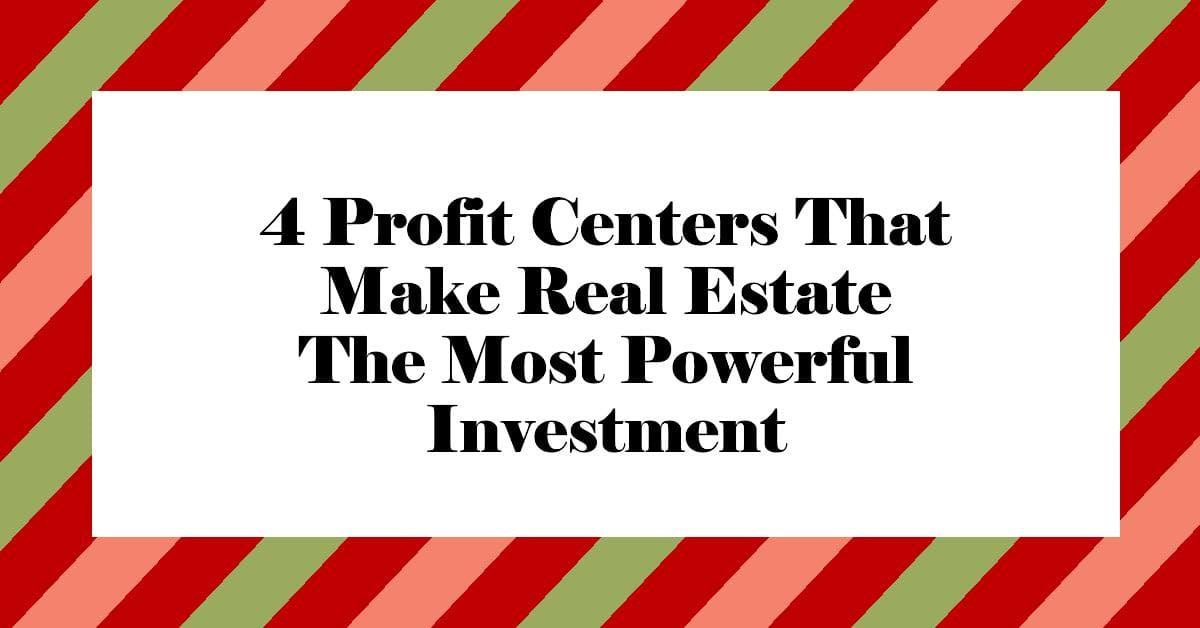 4 Profit Centers That Make Real Estate The Most Powerful Investment