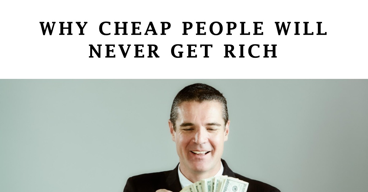 Why Cheap People Will Never Get Rich?