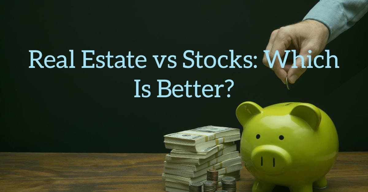 Real Estate Vs Stocks Investment: Which is Better in 2024?