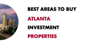 Where To Invest in Atlanta Real Estate