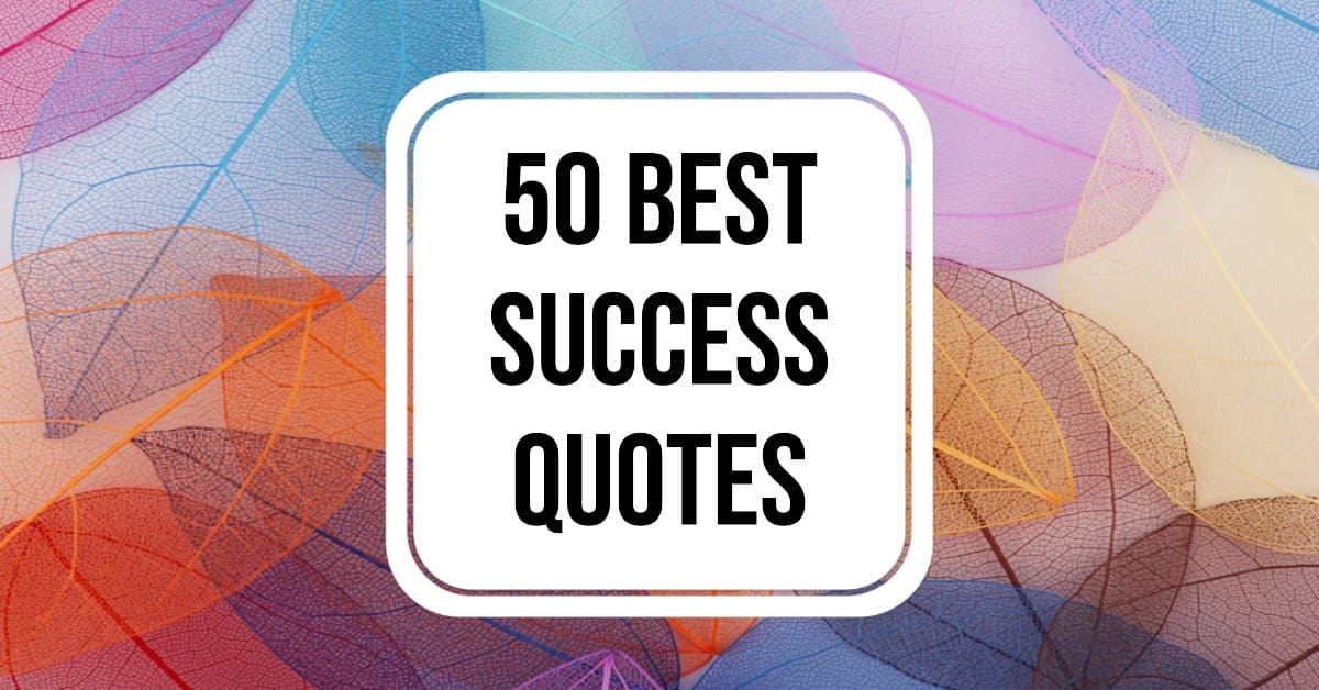 50 Best Success Quotes of All Time (2024)