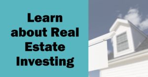 Learn About Real Estate Investing