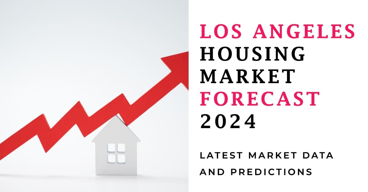 Los Angeles Housing Market Trends And Forecast for 2024