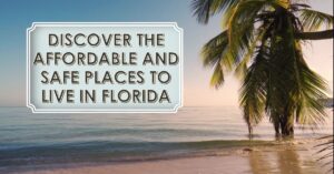 Cheapest and Safest Places to Live in Florida