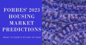Forbes' Housing Market Predictions for 2023: What to Expect