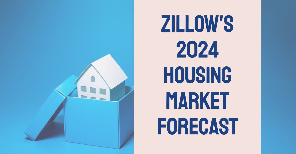 Zillow’s Housing Market Forecast by Zip Code for 2024
