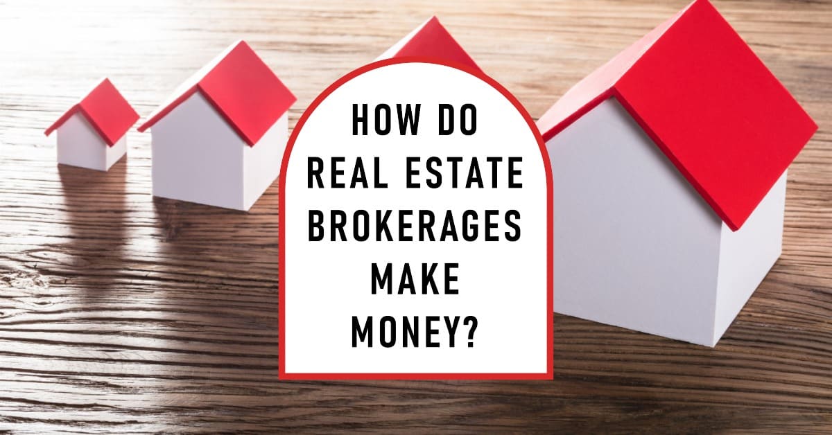 How Do Real Estate Brokerages Make Money?