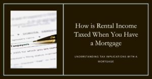 How is Rental Income Taxed When You Have a Mortgage