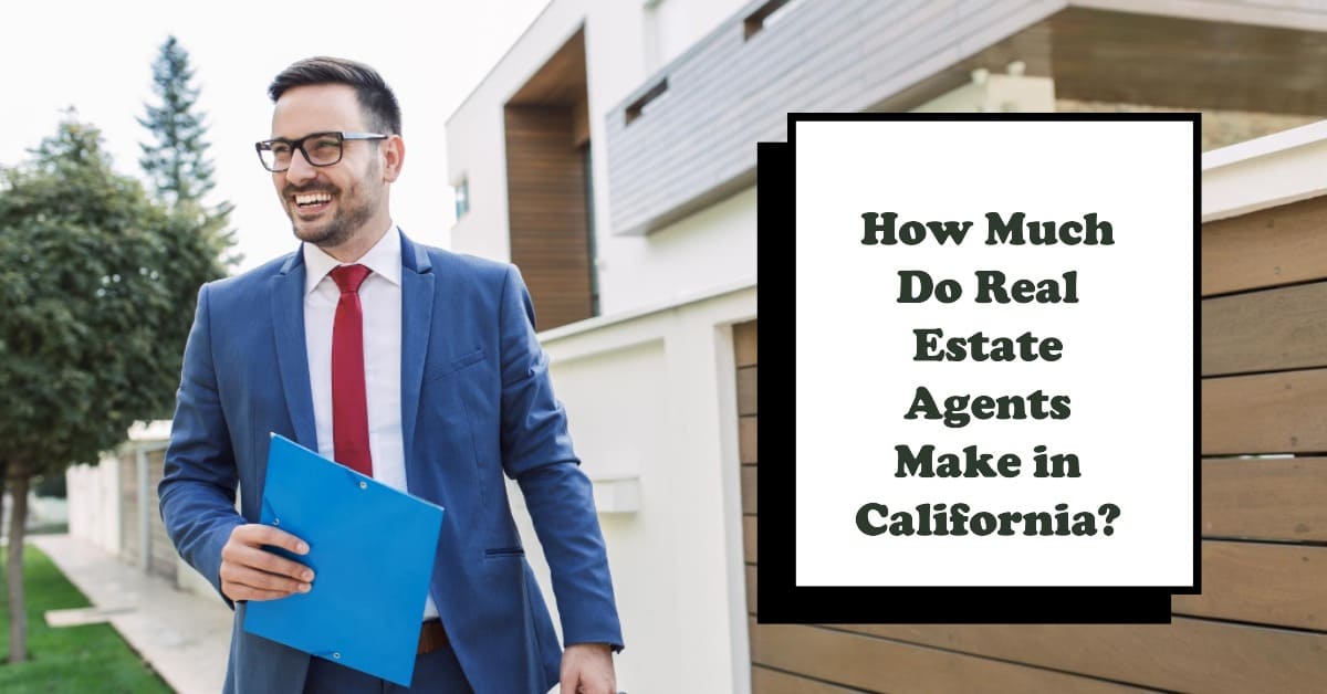 How Much Do Real Estate Agents Make in California?
