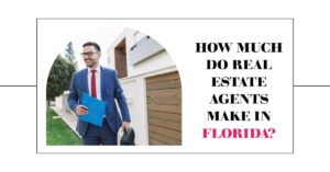 How Much Do Real Estate Agents Make in Florida?