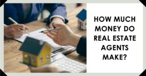 How Much Do Real Estate Agents Make Per Sale?