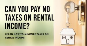 How to Pay No Taxes on Rental Income: Ways to Minimize Taxes