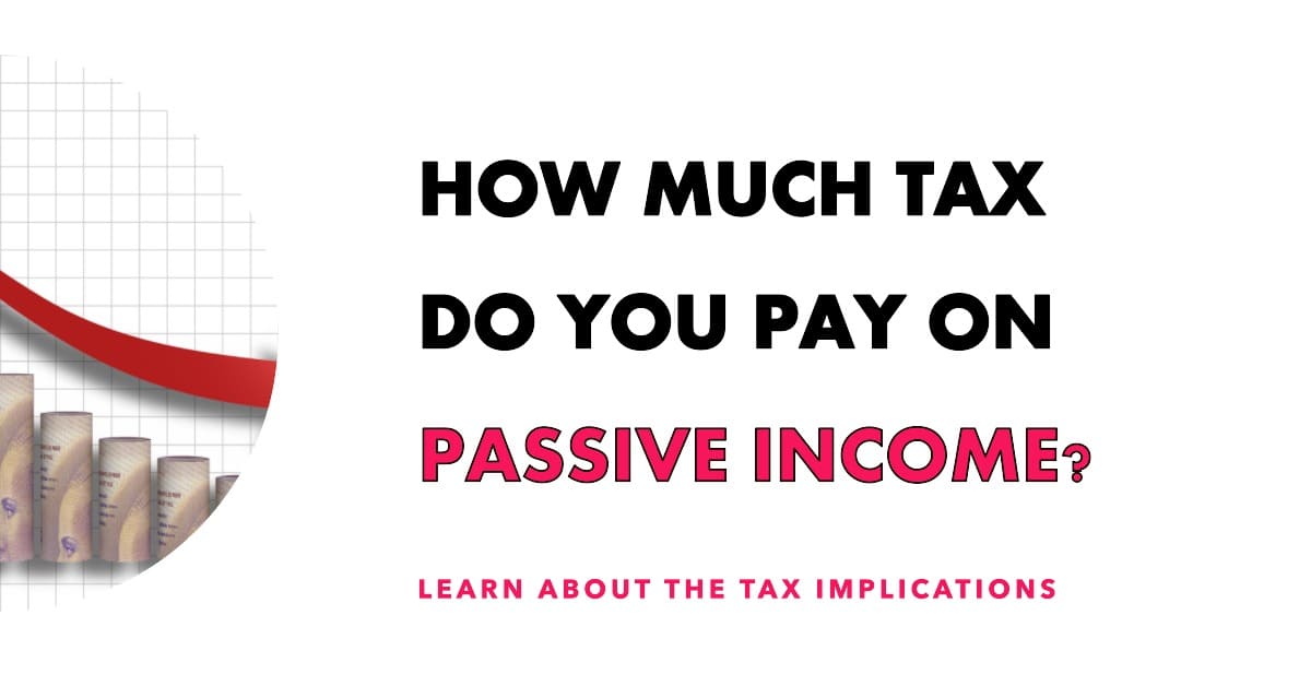 Passive Income Tax Rate: How Much Tax Do You Need to Pay