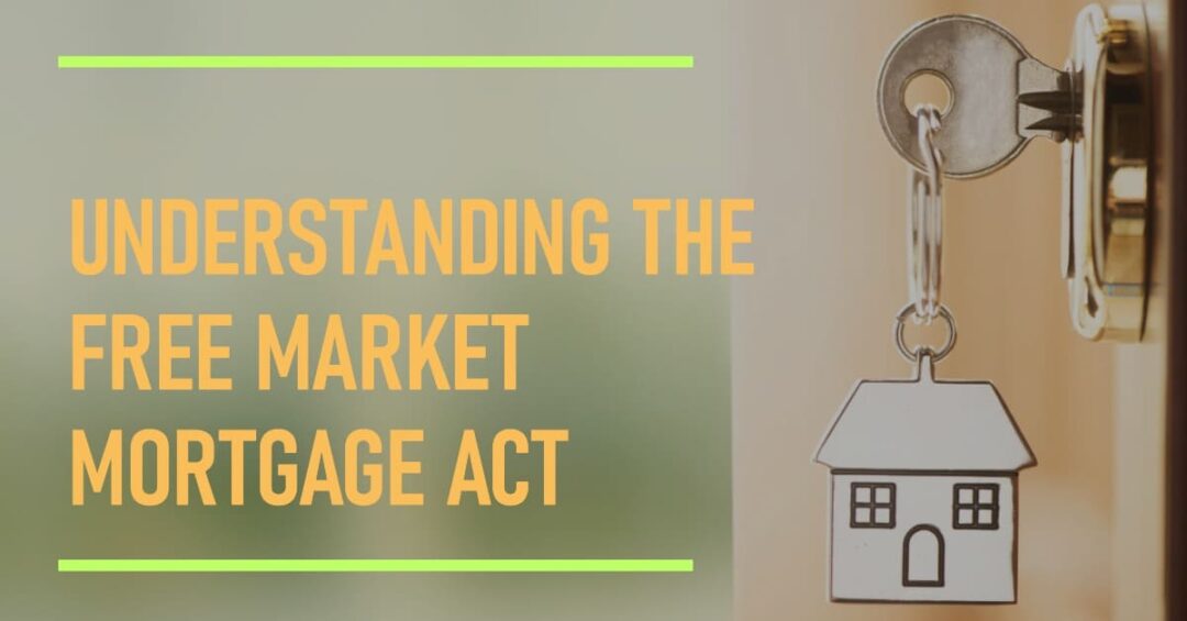 The Free Market Mortgage Act What Does it Mean?