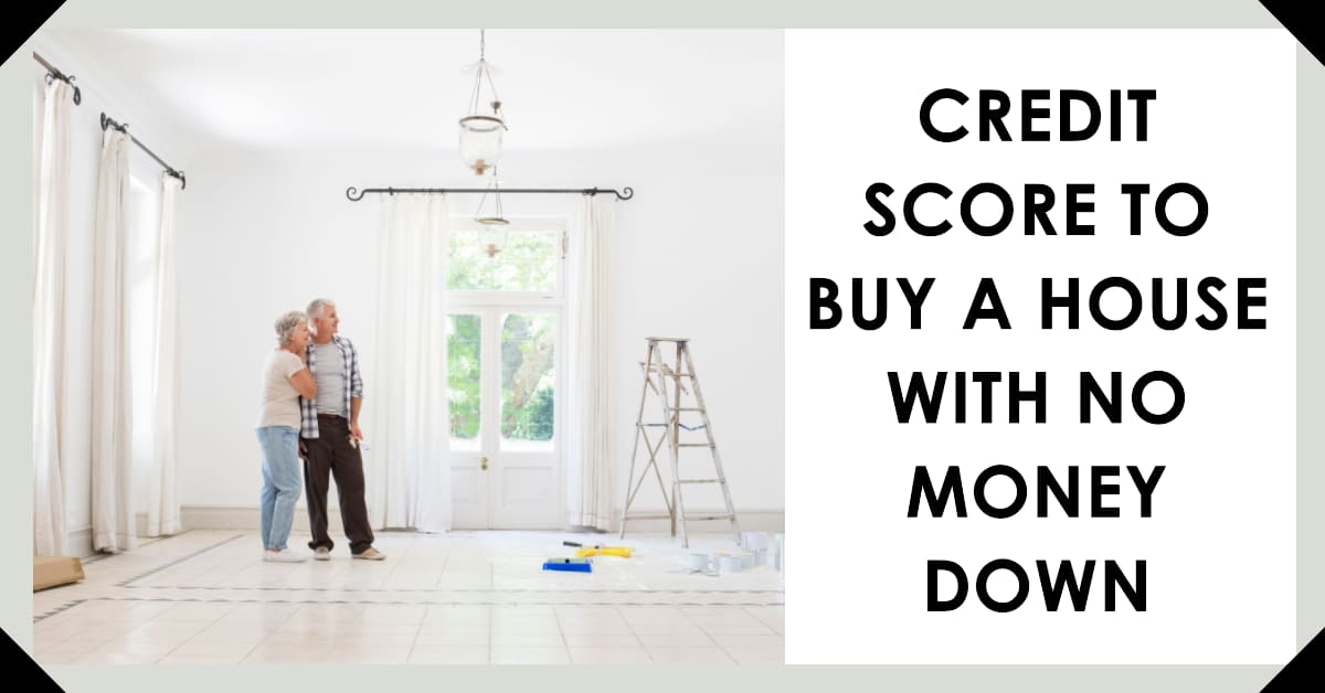 What Credit Score Do You Need to Buy House With No Money Down?