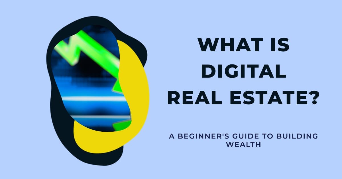 What is Digital Real Estate: How to Invest as a Beginner?