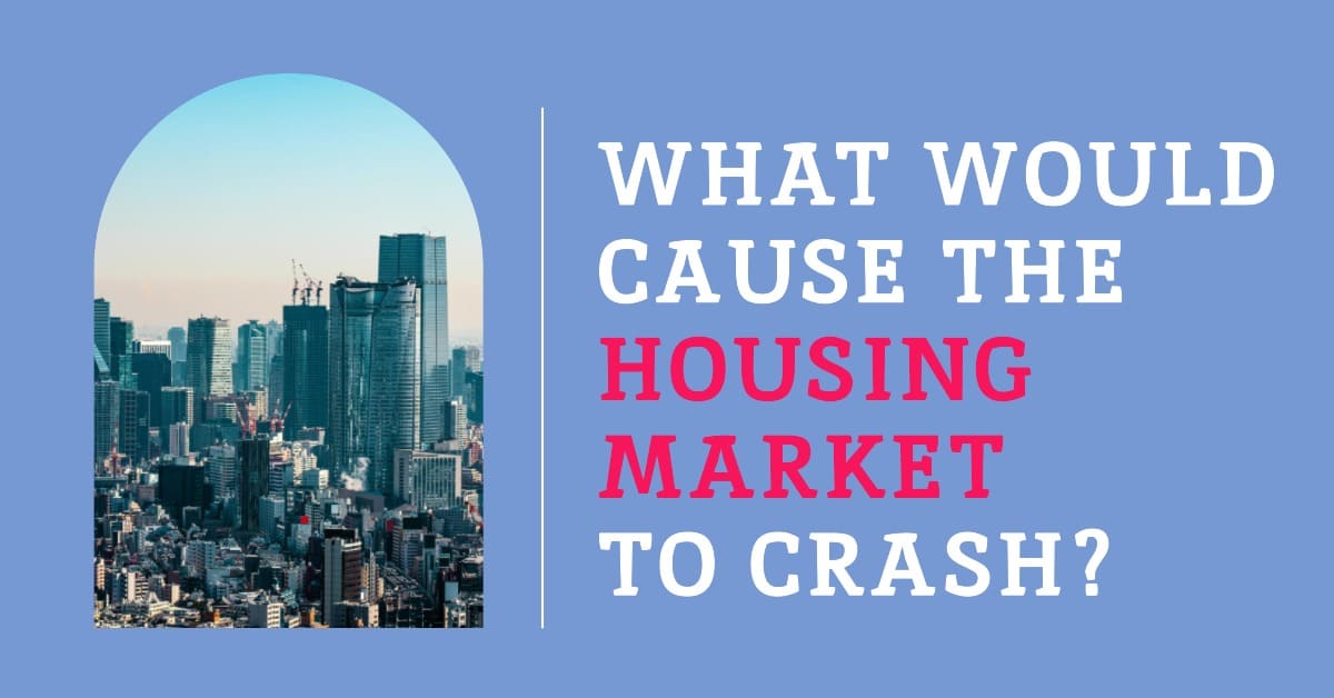 What Would Cause Housing Market to Crash?
