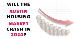 Will the Austin Housing Market Crash in 2024?