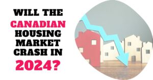 Will the Canada Housing Market Crash in 2023 or 2024?