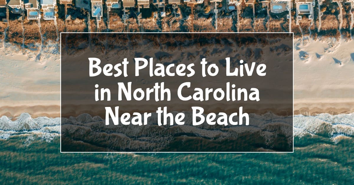 Best Places to Live in North Carolina Near the Beach (2024)