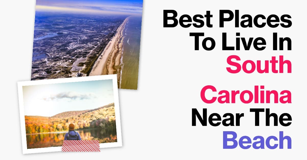 Best Places To Live In South Carolina Near The Beach 2023-2024