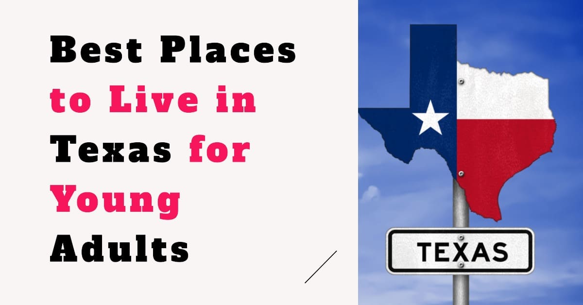 10 Best Places to Live in Texas for Young Adults