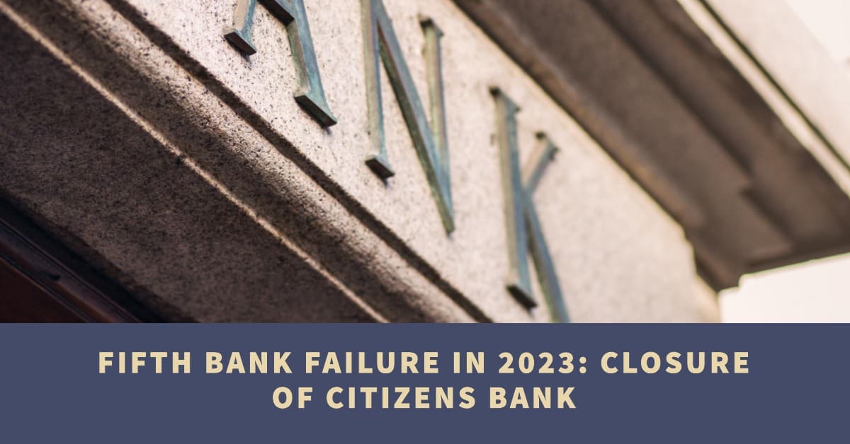 Fifth Bank Failure in 2023: Closure of Citizens Bank