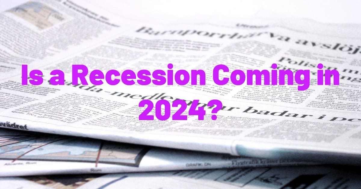 Is a Recession Coming in 2024?