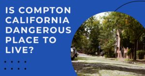 is compton california dangerous