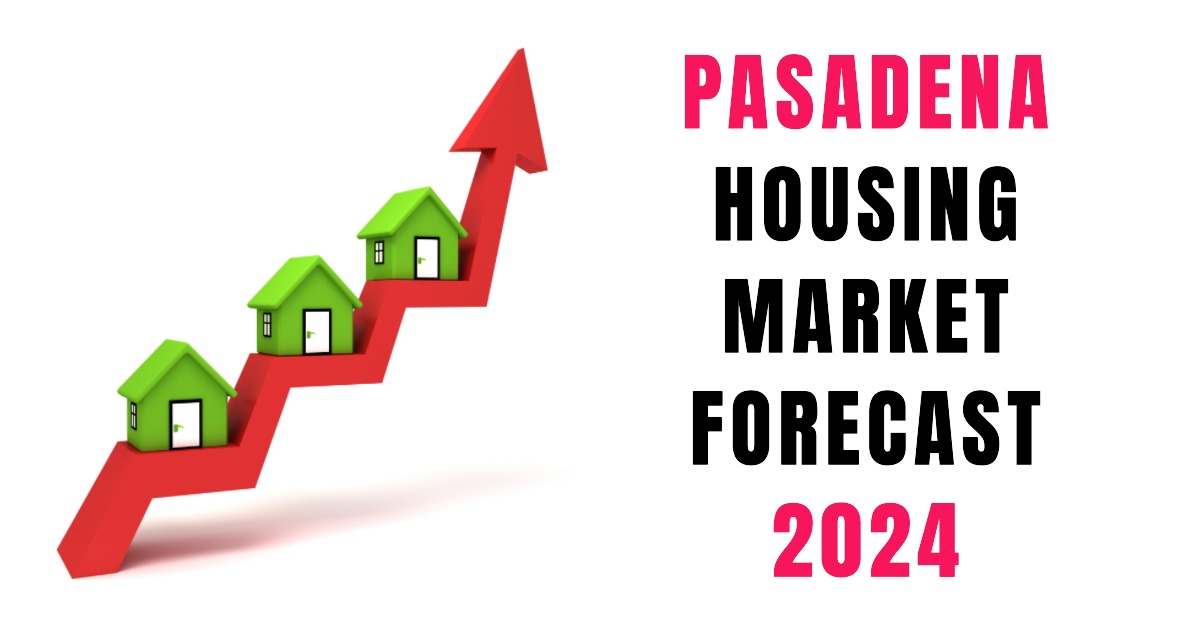 Pasadena Housing Market: Prices,Trends, Forecast 2024