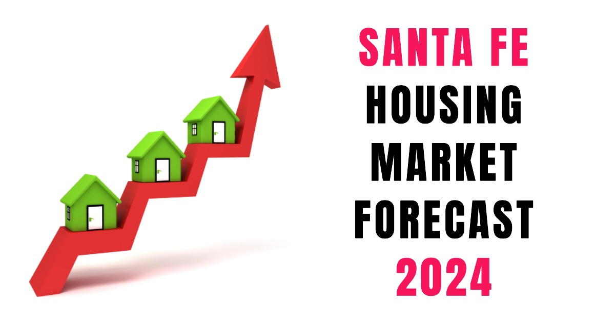 Santa Fe Housing Market Trends and Forecast for 2024