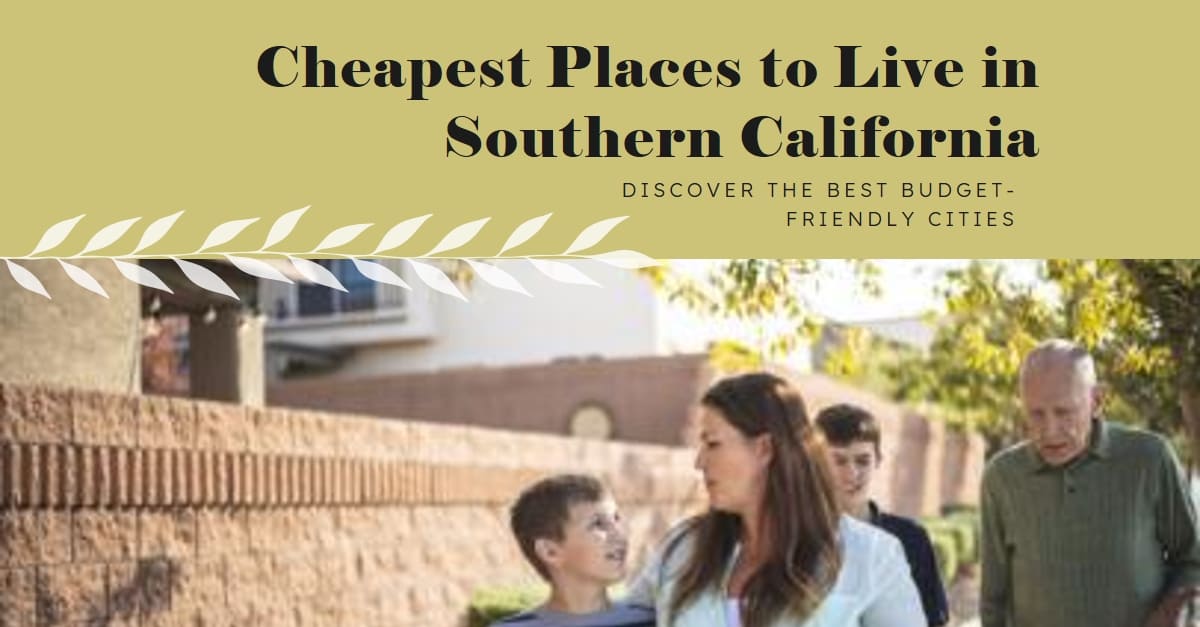 22 Cheapest Places to Live in Southern California (2024)