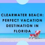 Clearwater Beach Beaches Florida: A Perfect Place for Vacation