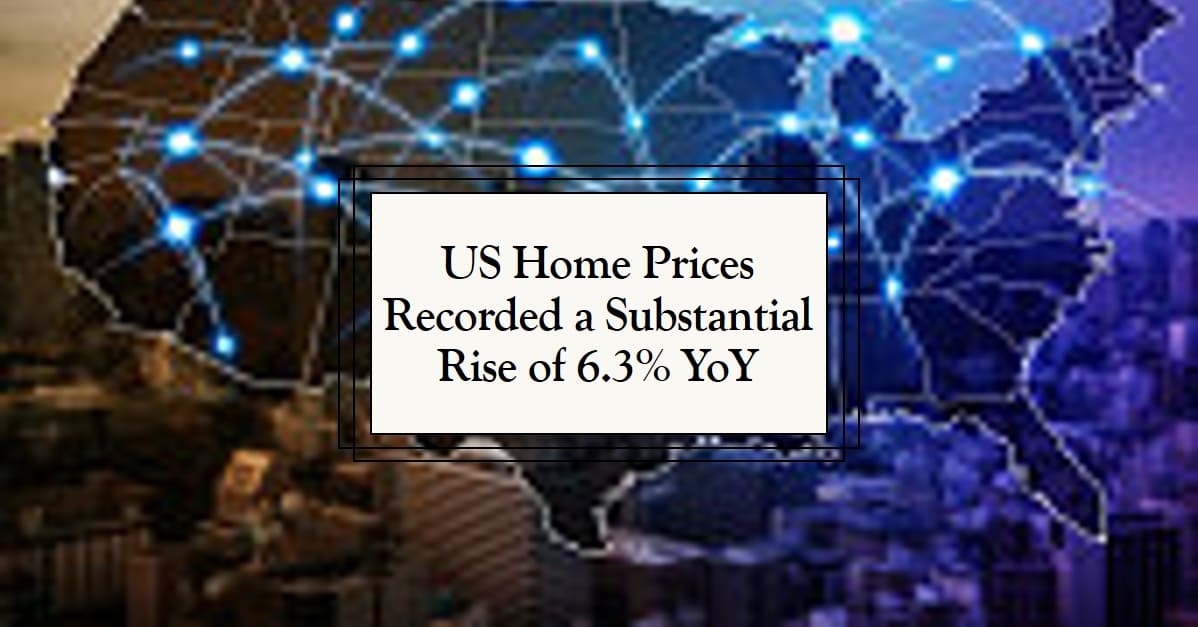 US Home Prices Recorded a Substantial Rise of 6.3 Percent, FHFA Reports