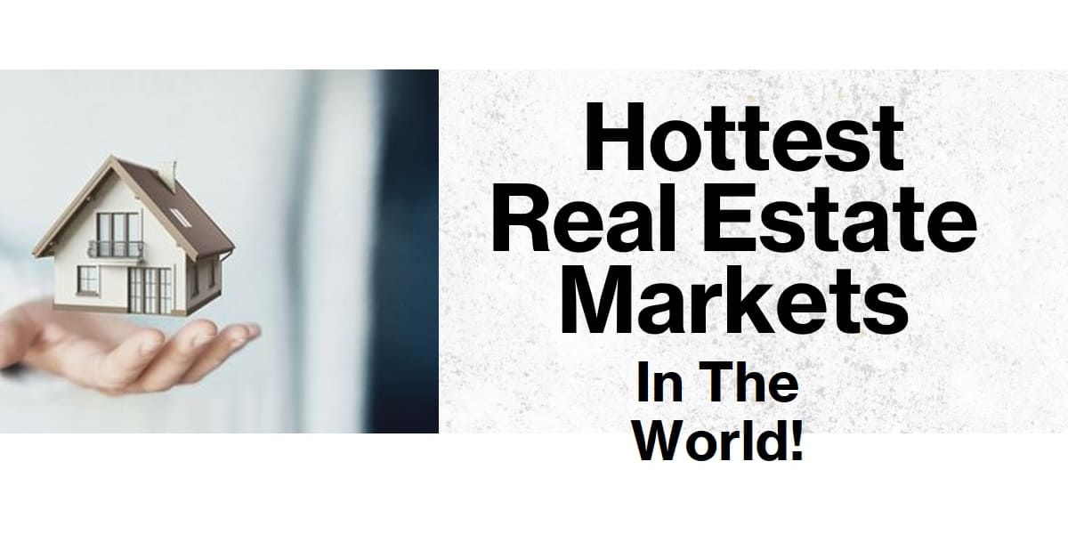 Top 10 Hottest Real Estate Markets in the World