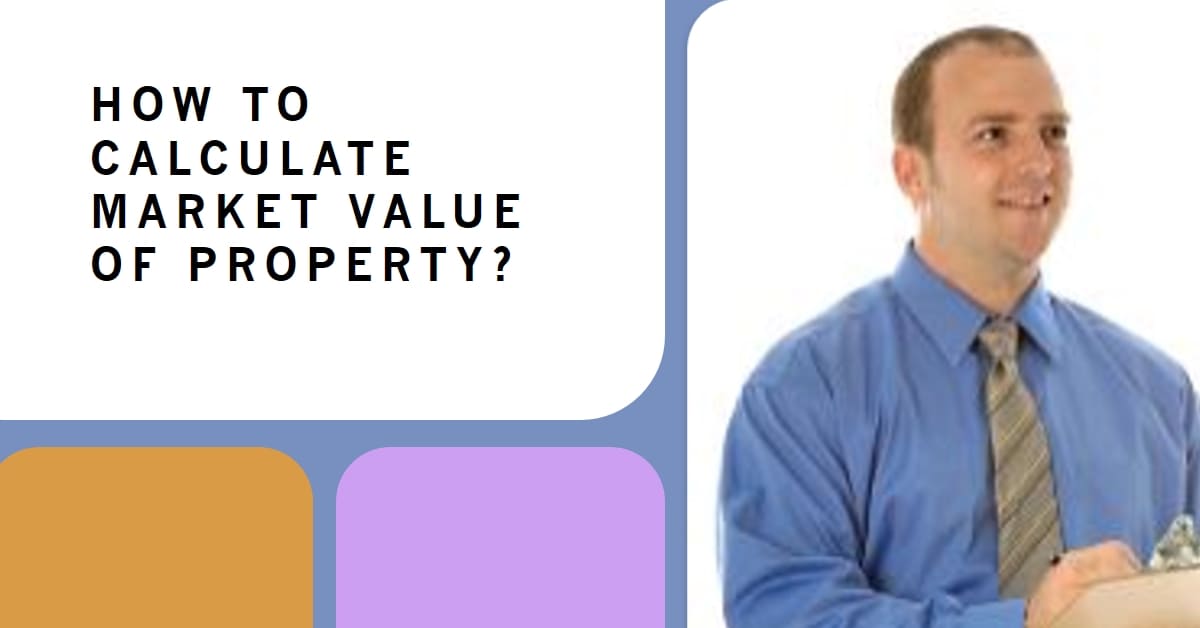 How to Calculate Market Value of Property?