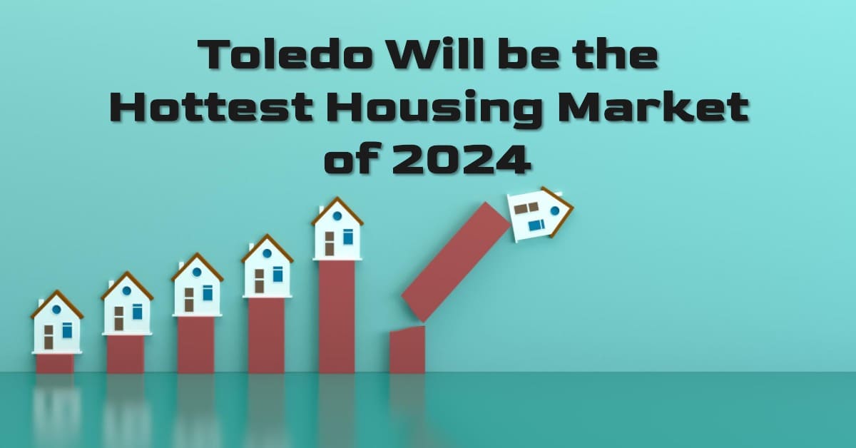 Toledo Will be the Hottest Housing Market of 2024
