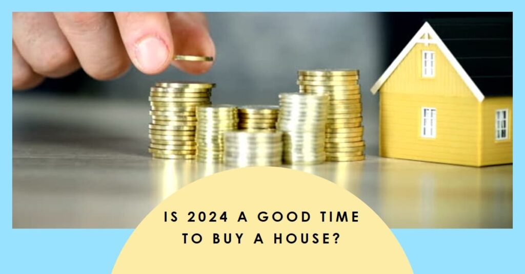 Is 2024 a Good Time to Buy a House: Freddie Mac's Forecast