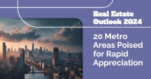 2024 Real Estate Outlook: 20 Metro Areas Poised for Rapid Appreciation