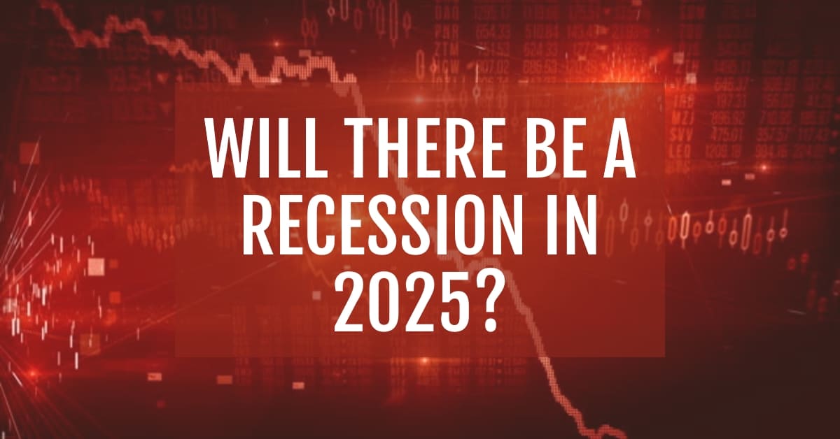 Will There Be a Recession in 2025?