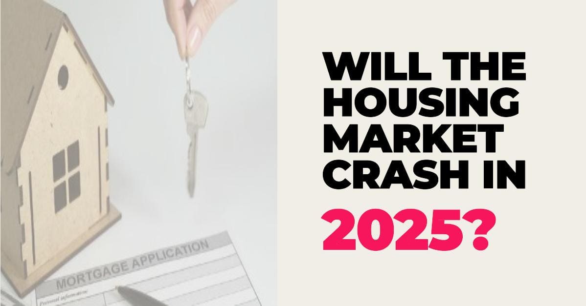 Will the Housing Market Crash in 2025?