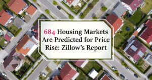 684 Housing Markets Are Predicted for Price Rise: Zillow’s Report