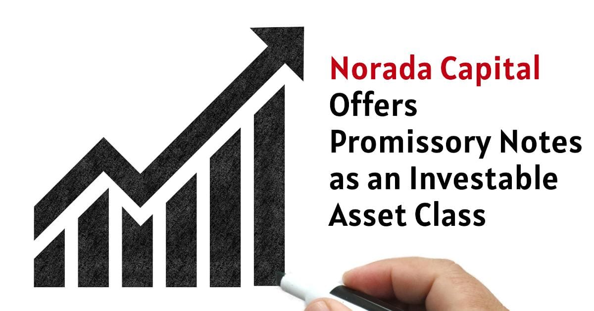 Tired of the Stock Market? Try Promissory Notes with Norada Capital