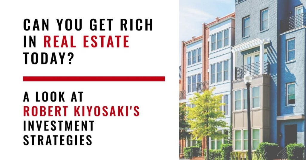 Can Robert Kiyosaki's Real Estate Investing Make You Rich in 2024?
