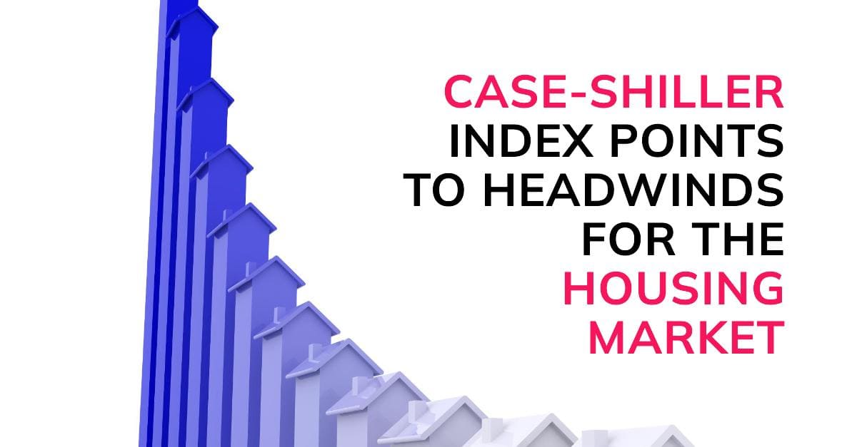 Case-Shiller Index Points to Headwinds for the Housing Market