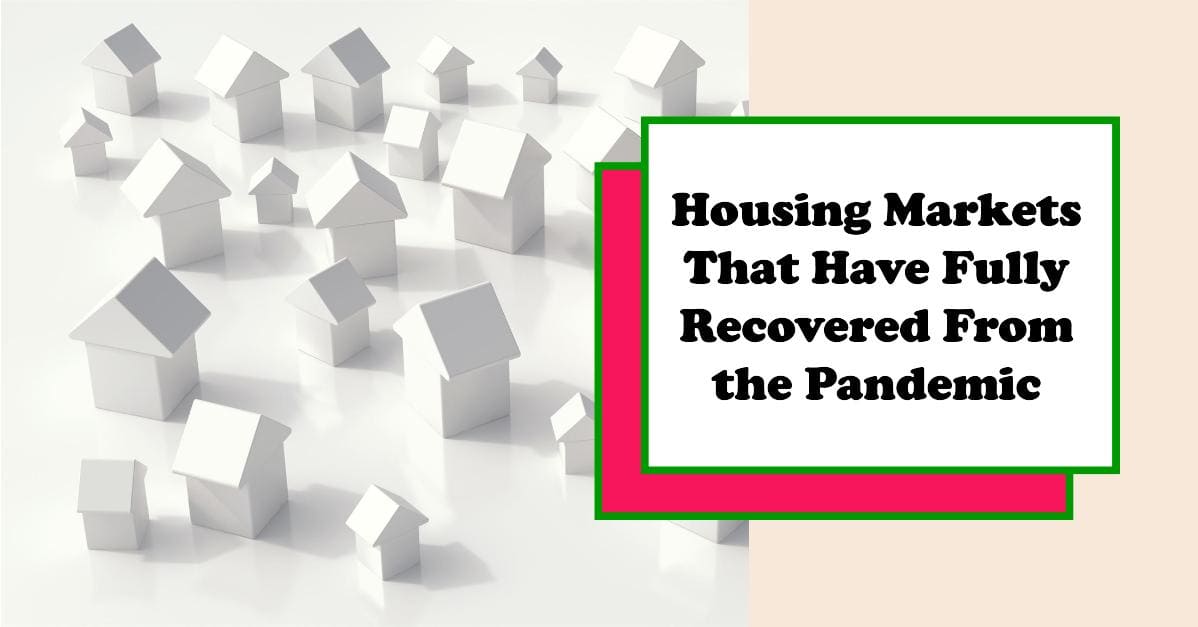 Housing Markets That Have Fully Recovered From the Pandemic